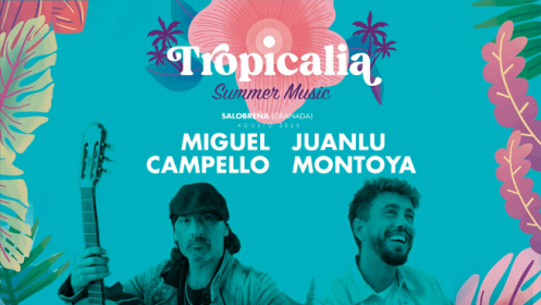Tropicalia Summer Festival: Miguel Campello y Juanlu Montoya.